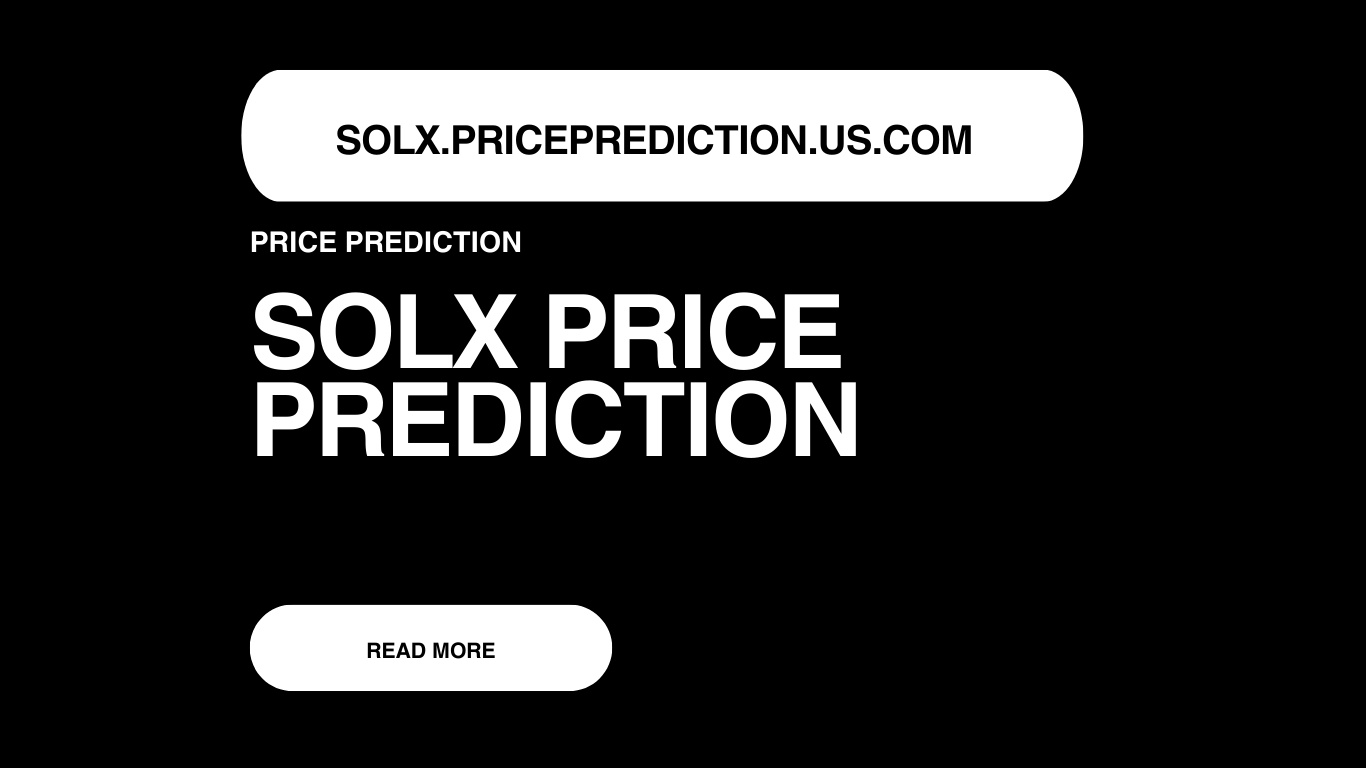 SOLX Price Prediction | SOLX Forecast 2025, 2030, 2040